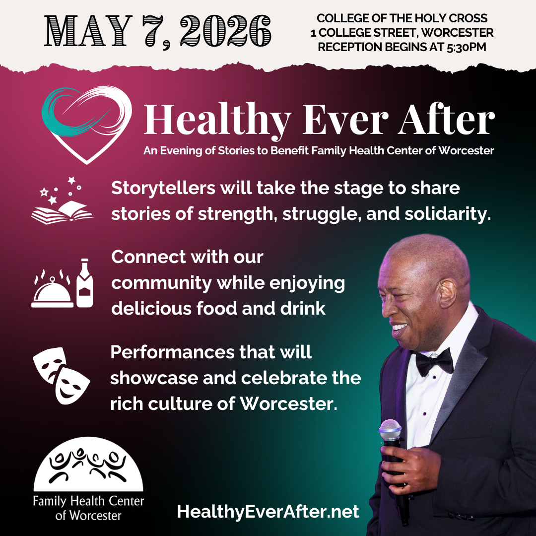 Promotional graphic for “Healthy Ever After,” an evening event benefiting the Family Health Center of Worcester, held May 7, 2026, at the College of the Holy Cross, 1 College Street in Worcester, with a reception beginning at 5:30 PM. The graphic highlights storytelling, community connection, food and drink, and performances celebrating Worcester’s culture, includes the Family Health Center of Worcester logo and the website HealthyEverAfter.net, and shows a person in formal attire holding a microphone against a dark gradient background.